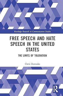 Free Speech and Hate Speech in the United States (Routledge Research in Communication Studies)
