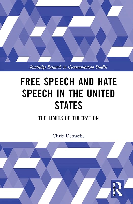 Free Speech and Hate Speech in the United States (Routledge Research in Communication Studies) by Chris Demaske