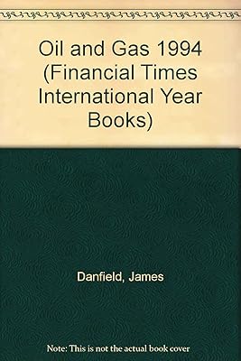 Financial Times International Year Book: Oil and Gas 1994