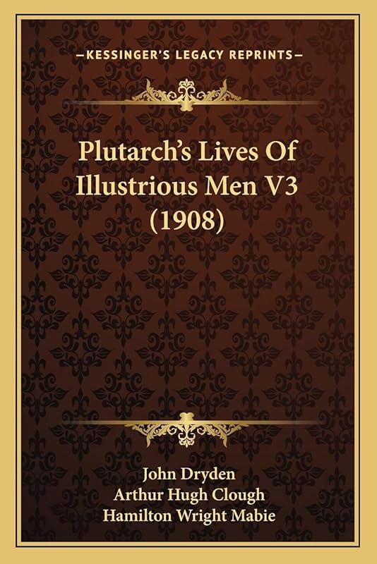Plutarch's Lives Of Illustrious Men V3 (1908) by Arthur Hugh Clough