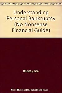 Understanding Personal Bankruptcy (No Nonsense Financial Guide) by Lisa Rhodes