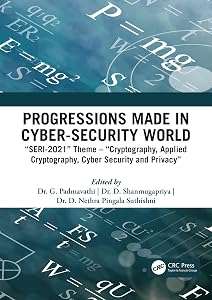 Progressions made in Cyber-Security World: SERI-2021 Theme – Cryptography, Applied Cryptography, Cyber Security and Privacy by D. Nethra Pingala Suthishni