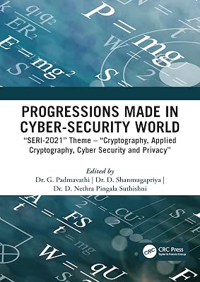 Progressions made in Cyber-Security World: SERI-2021 Theme – Cryptography, Applied Cryptography, Cyber Security and Privacy