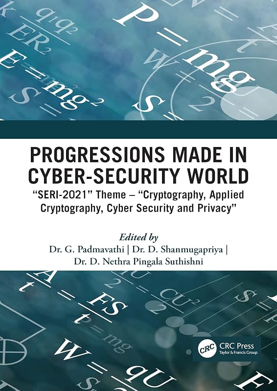 Progressions made in Cyber-Security World: SERI-2021 Theme – Cryptography, Applied Cryptography, Cyber Security and Privacy by D. Nethra Pingala Suthishni