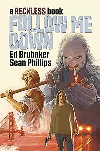 Follow Me Down: A Reckless Book by Ed Brubaker