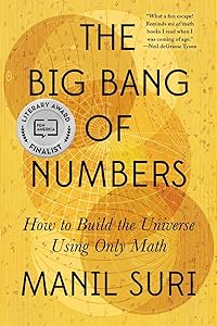 The Big Bang of Numbers: How to Build the Universe Using Only Math