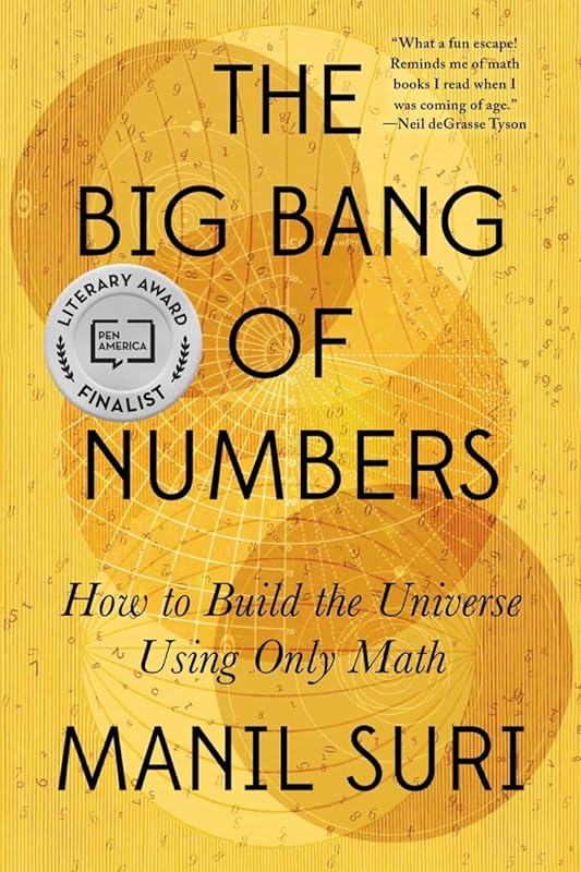 The Big Bang of Numbers: How to Build the Universe Using Only Math by Manil Suri