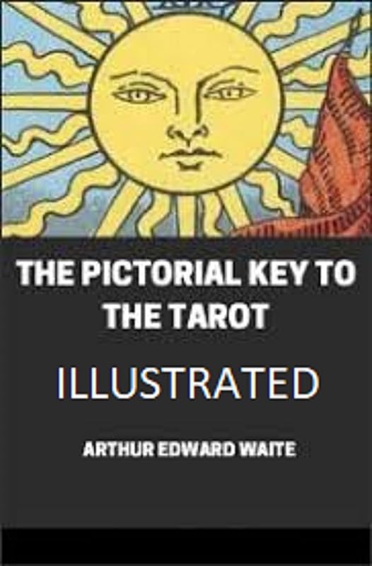 The Pictorial Key To The Tarot Illustrated by Arthur Edward Waite