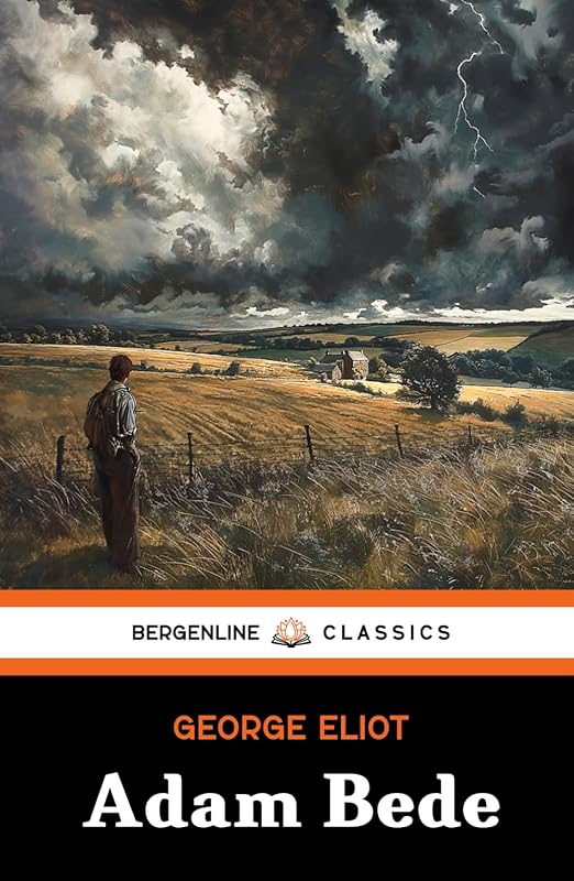 Adam Bede: The 1859 Small-Town Romance Fiction Novel by George Eliot