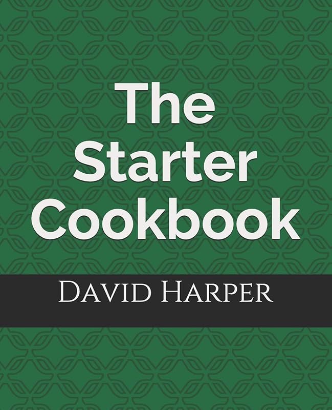 The Starter Cookbook by David Harper