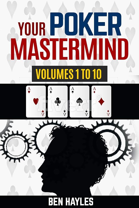 Your Poker Mastermind Vols 1 to 10: Answers Your Questions by Ben Hayles