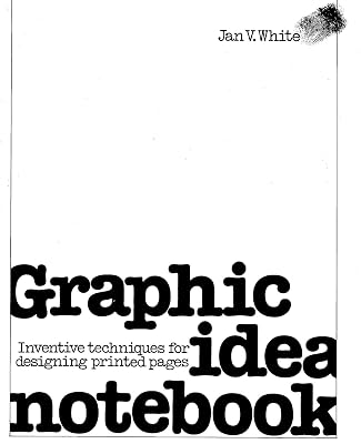 Graphic Idea Notebook: Inventive Techniques for Designing Printed Pages