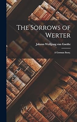 The Sorrows of Werter: A German Story.