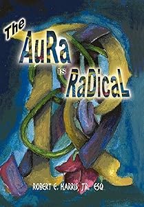 The Aura Is Radical by Jr. Harris, Robert E.