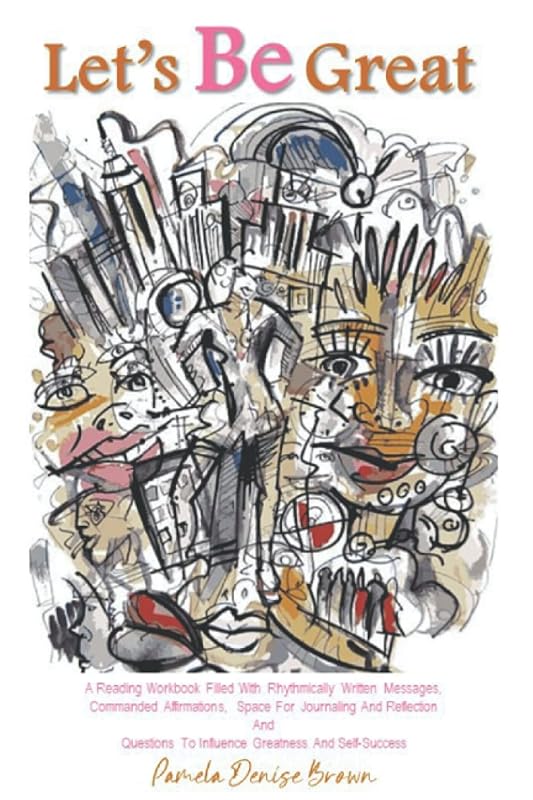 Let's Be Great: High School Edition by Pamela Denise Brown