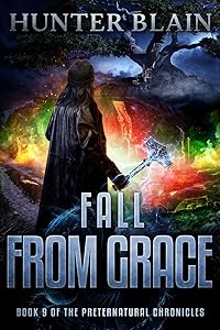 Fall From Grace: Preternatural Chronicles Book 9 (The Preternatural Chronicles) by Hunter Blain