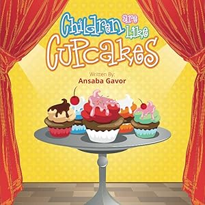 Children Are Like Cupcakes by Ansaba Gavor