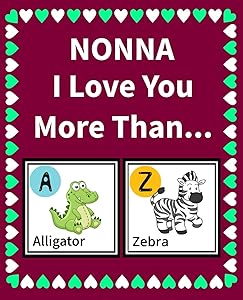 Nonna I Love You More Than: Reasons Why I Love You Fill in the Blank Book (Animals A to Z)
