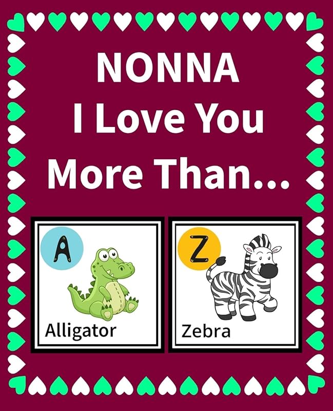 Nonna I Love You More Than: Reasons Why I Love You Fill in the Blank Book (Animals A to Z) by K Francklin