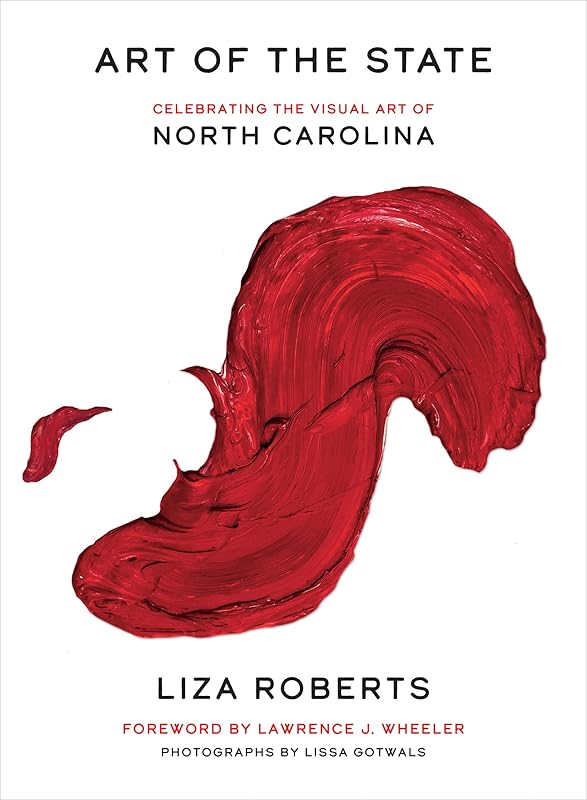 Art of the State: Celebrating the Visual Art of North Carolina by Liza Roberts
