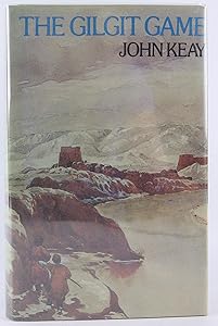 The Gilgit Game: The Explorers of the Western Himalayas 1865-95