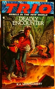 DEADLY ENCOUNTER (Trio Rebels in the New World Bk No 6)