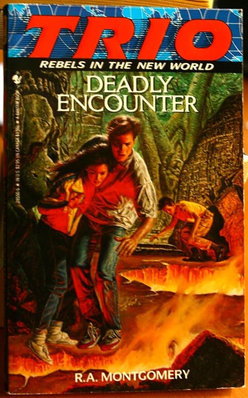 DEADLY ENCOUNTER (Trio Rebels in the New World Bk No 6) by R.A. Montgomery