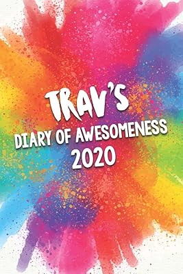 Trav's Diary of Awesomeness 2020: Unique Personalised Full Year Dated Diary Gift For A Boy Called Trav - Perfect for Boys & Men - A Great Journal For Home, School College Or Work.