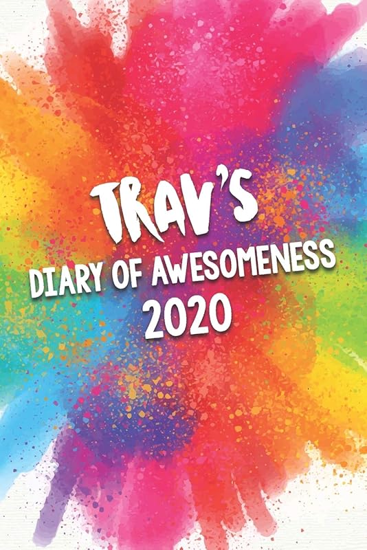 Trav's Diary of Awesomeness 2020: Unique Personalised Full Year Dated Diary Gift For A Boy Called Trav - Perfect for Boys & Men - A Great Journal For Home, School College Or Work. by The Awesome Diary Publishing Company