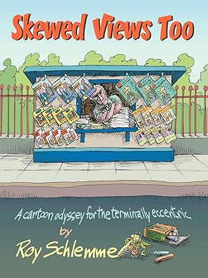Skewed Views Too: A cartoon odyssey for the terminally eccentric