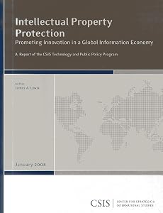 Intellectual Property Protection: Promoting Innovation in a Global Information Economy (CSIS Reports)