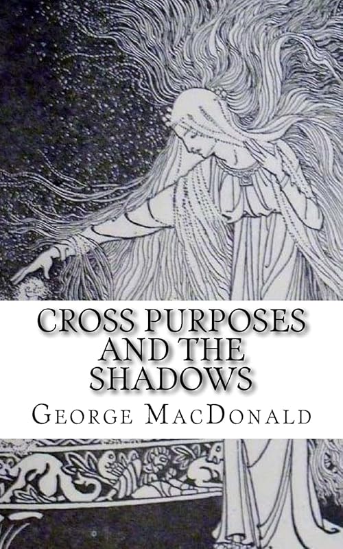 Cross Purposes and The Shadows by George MacDonald