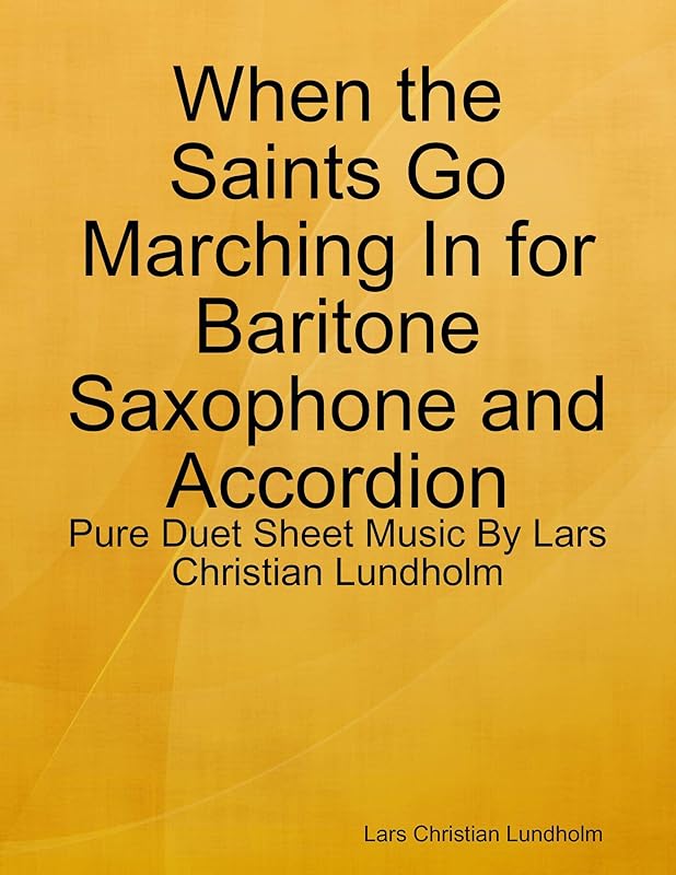 When the Saints Go Marching In for Baritone Saxophone and Accordion - Pure Duet Sheet Music By Lars Christian Lundholm by Lars Christian Lundholm