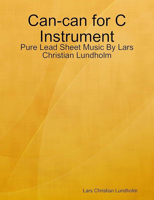 Can-can for C Instrument - Pure Lead Sheet Music By Lars Christian Lundholm by Lars Christian Lundholm