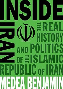 Inside Iran: The Real History and Politics of the Islamic Republic of Iran by Medea Benjamin