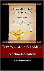 Thy Word is a Lamp...: Scripture Meditations by Ann Maria Rowan