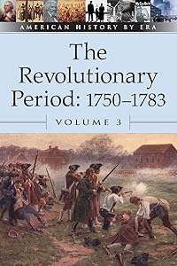 The Revolutionary Period: 1750-1783 (American History By Era) by Bruce Thompson