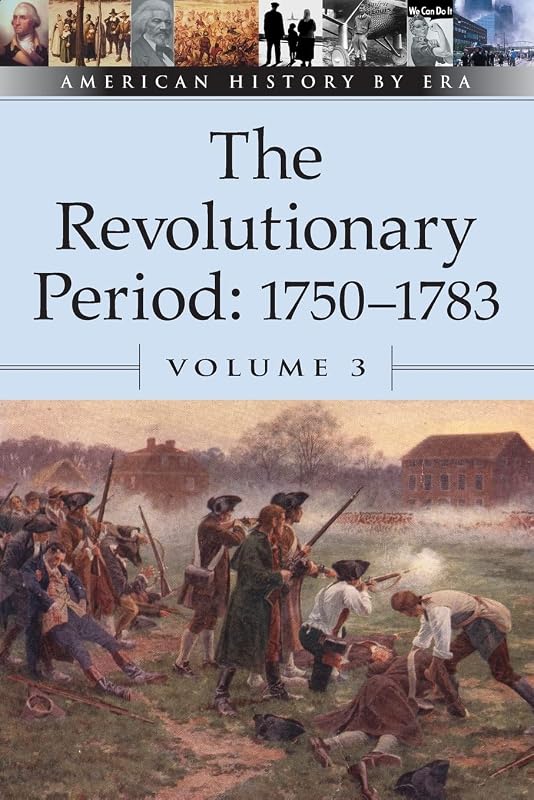 The Revolutionary Period: 1750-1783 (American History By Era) by Bruce Thompson