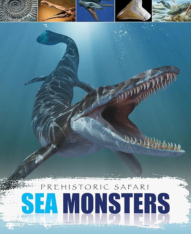 Prehistoric Safari: Sea Monsters by Liz Miles