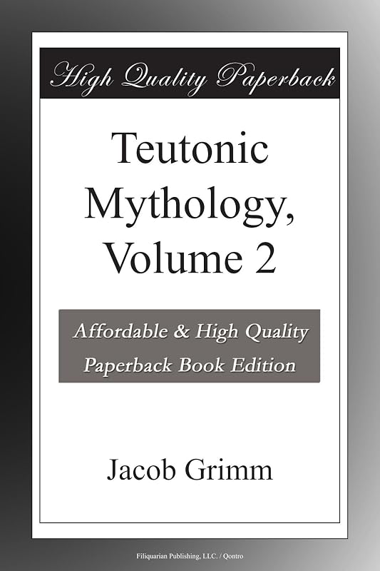 Teutonic Mythology, Volume 2 by Jacob Grimm