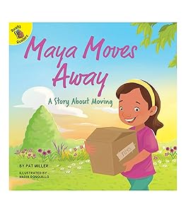 Rourke Educational Media Maya Moves Away: A Story About Moving―Children's Book About Moving and Making New Friends, Kindergarten-2nd Grade (24 pgs) Reader (Changes and Challenges In My Life)