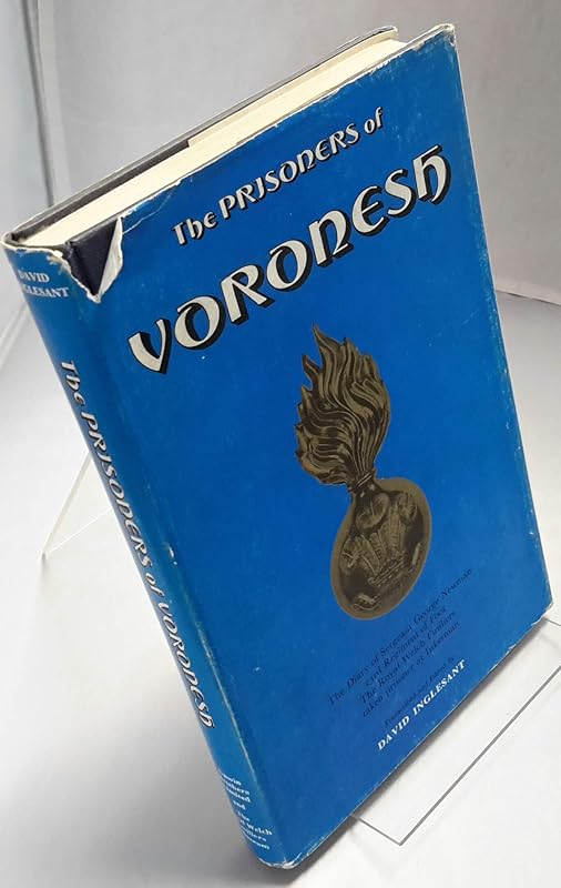 The prisoners of Voronesh: The diary of Sergeant George Newman, 23rd Regiment of Foot, The Royal Welch Fusiliers, taken prisoner at Inkerman by George Newman