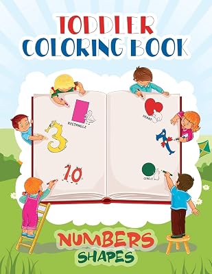 Toddler Coloring Book Numbers & Shapes: Fun Children’s Activity Coloring Books for Toddlers and Kids Ages 2, 3, 4 & 5 for Kindergarten & Preschool