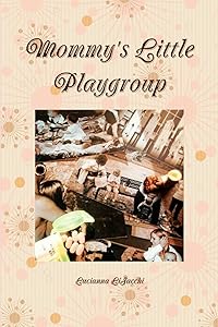 Mommy's Little Playgroup by Lucianna Lisacchi