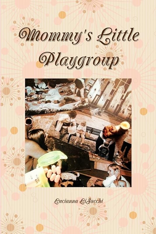 Mommy's Little Playgroup by Lucianna Lisacchi