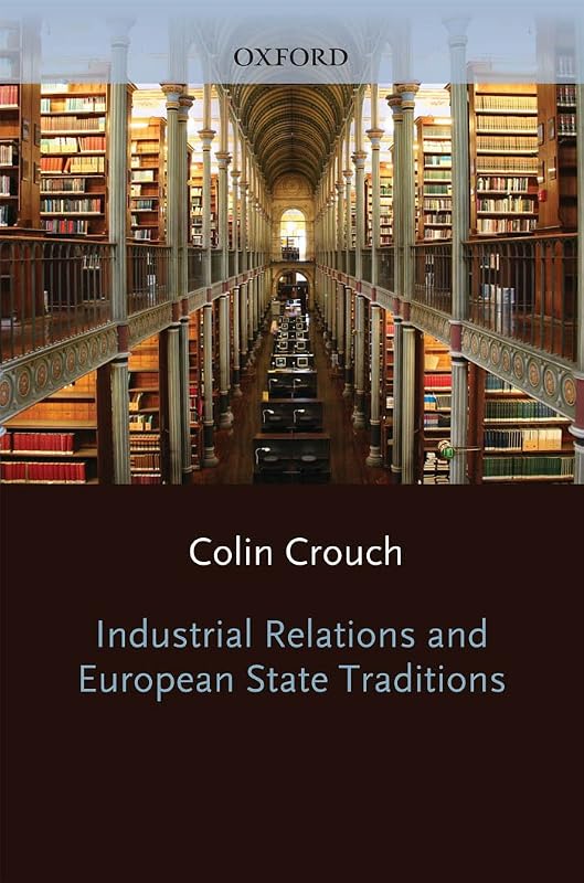 Industrial Relations and European State Traditions (Clarendon Paperbacks) by Colin Crouch
