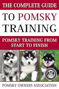 The Complete Guide To Pomsky Training: Pomsky training from start to finish by Jake Lang