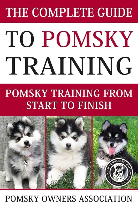 The Complete Guide To Pomsky Training: Pomsky training from start to finish by Jake Lang
