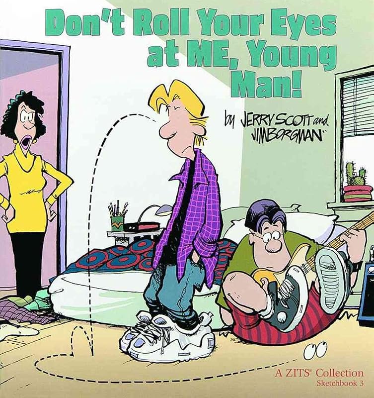 Don't Roll Your Eyes At Me, Young Man! A Zits Sketchbook 3 (Volume 4) by Jerry Scott
