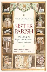 Sister Parish: The Life of the Legendary American Interior Designer by Apple Parish Bartlett